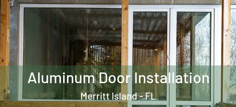  Aluminum Door Installation Merritt Island - FL