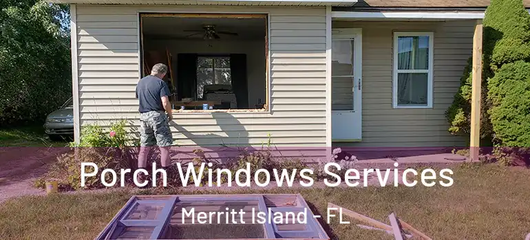  Porch Windows Services Merritt Island - FL