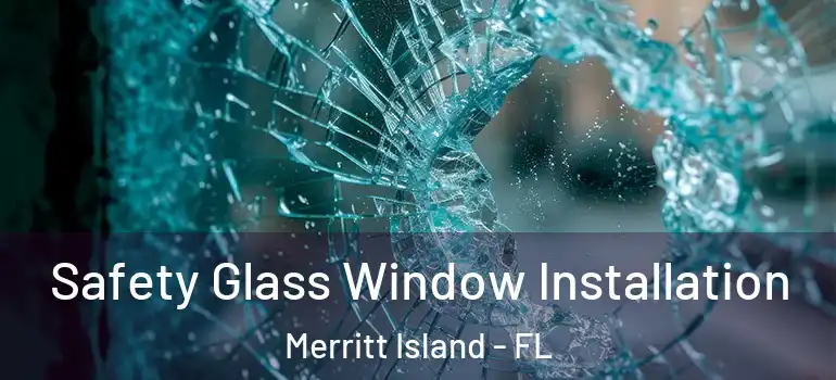  Safety Glass Window Installation Merritt Island - FL