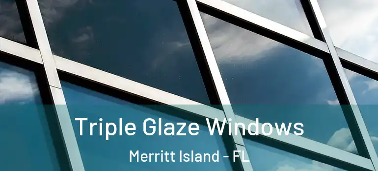  Triple Glaze Windows Merritt Island - FL