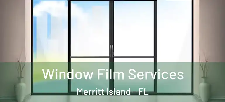  Window Film Services Merritt Island - FL